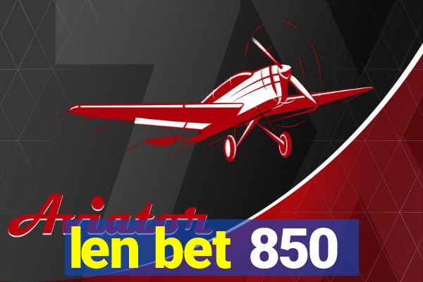 len bet 850